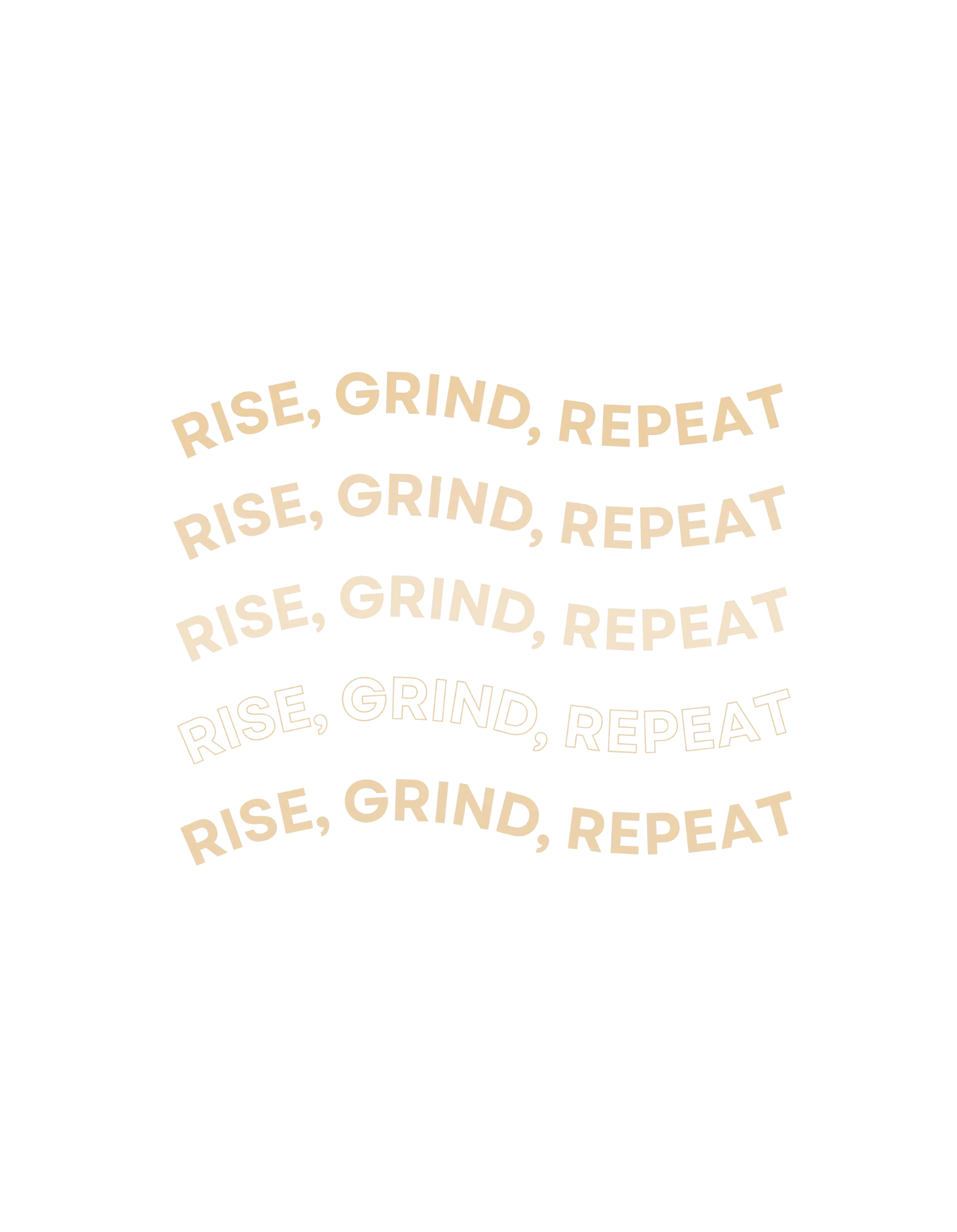 Rise, Grind Repeat.